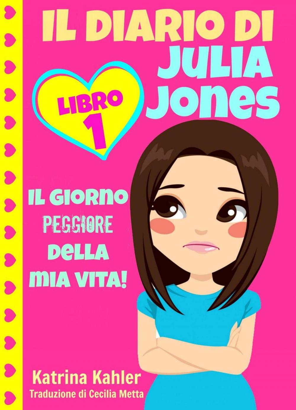 Big bigCover of Il diario di Julia Jones - Libro 1: Il giorno peggiore della mia vita!