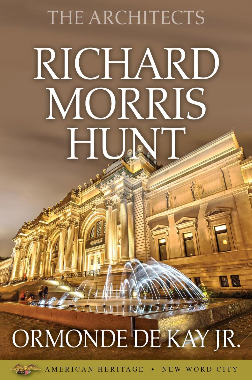 Big bigCover of The Architects: Richard Morris Hunt