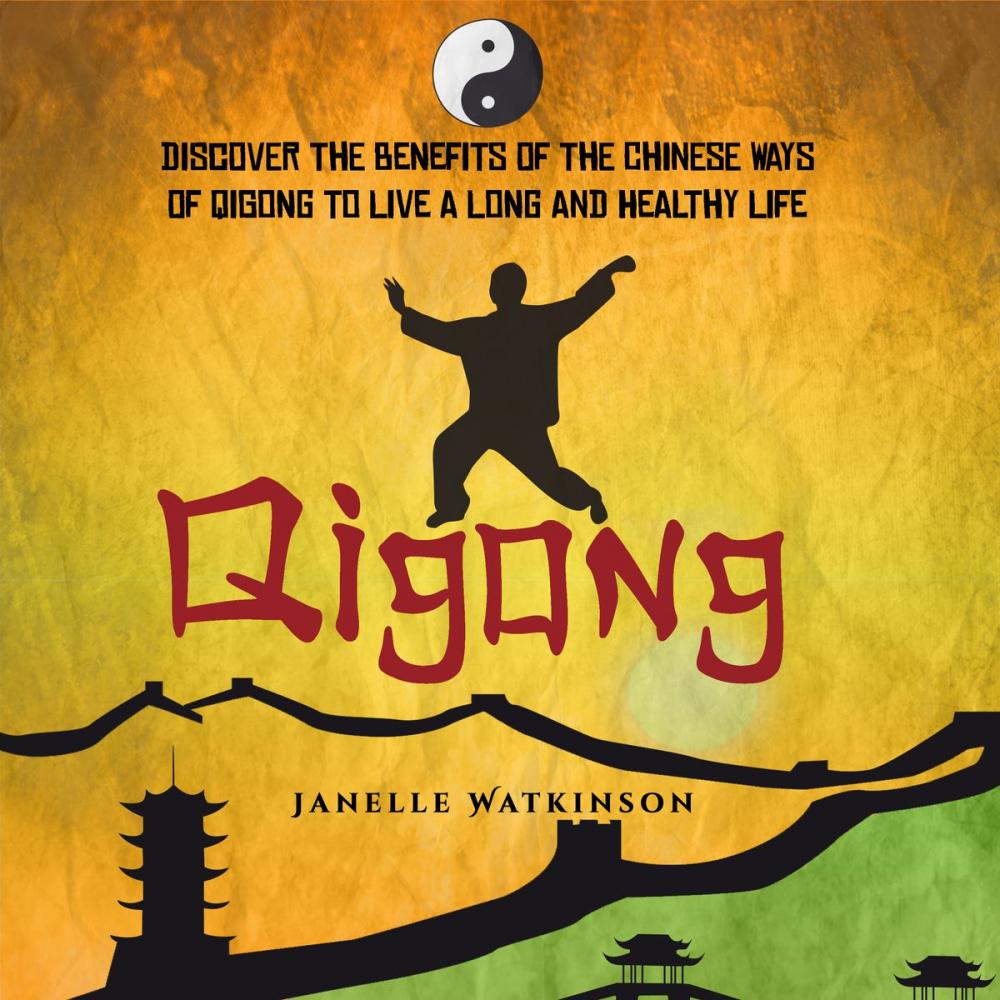 Big bigCover of Qigong: Discover the Benefits of the Chinese Qigong to Live a Long and Healthy Life