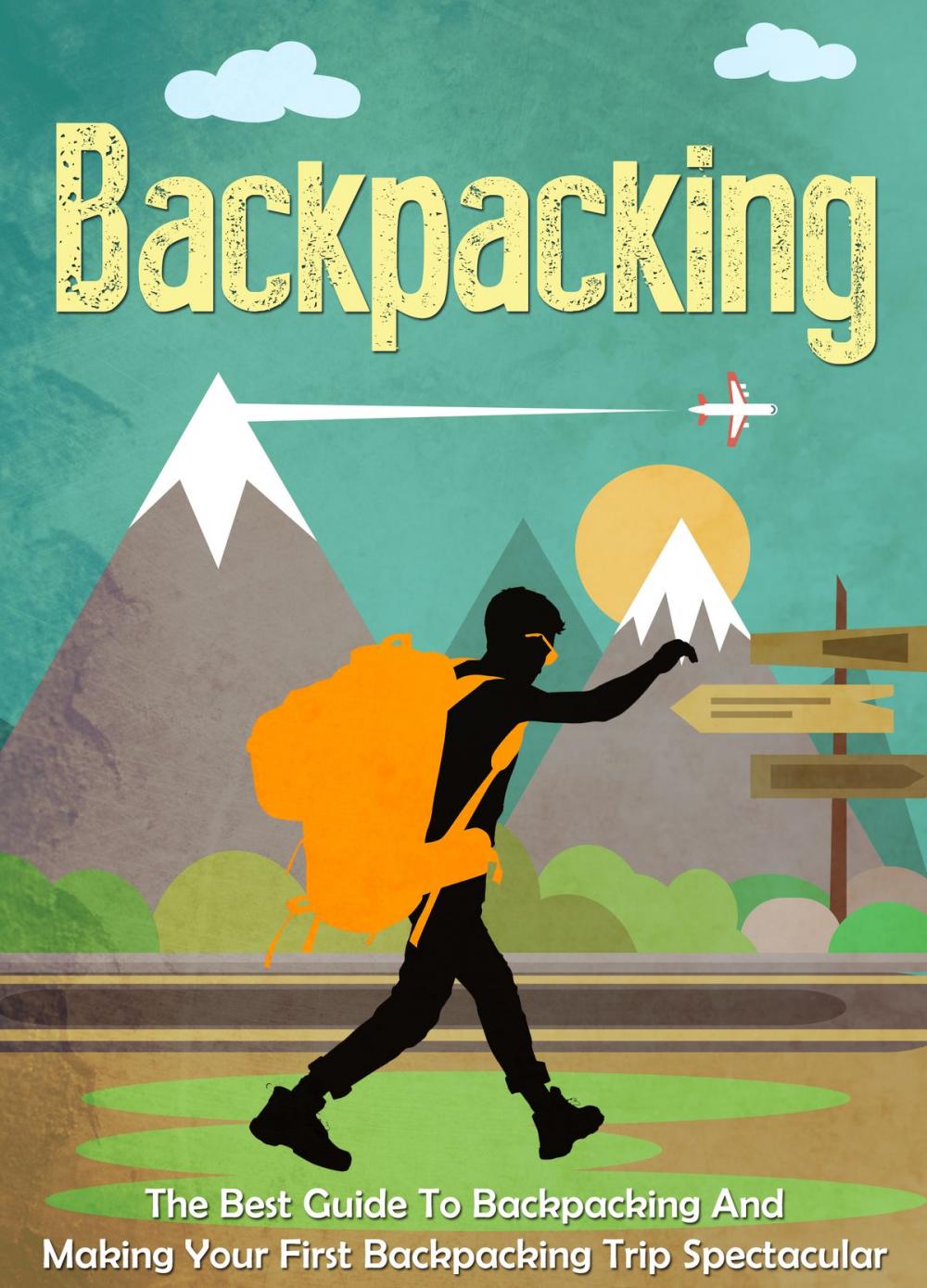 Big bigCover of Backpacking: The Best Guide To Backpacking And Making Your First Backpacking Trip Spectacular
