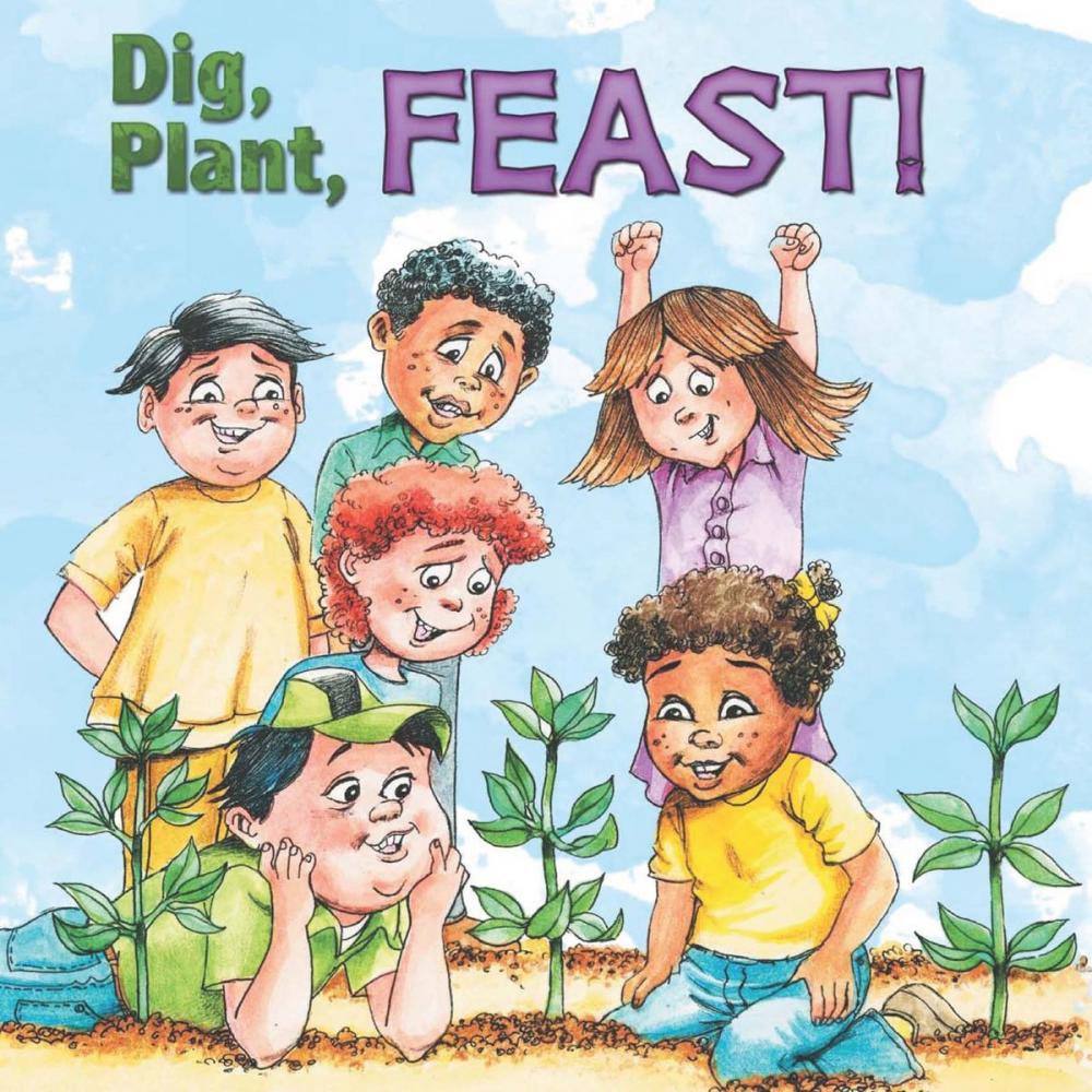 Big bigCover of Dig, Plant, Feast!