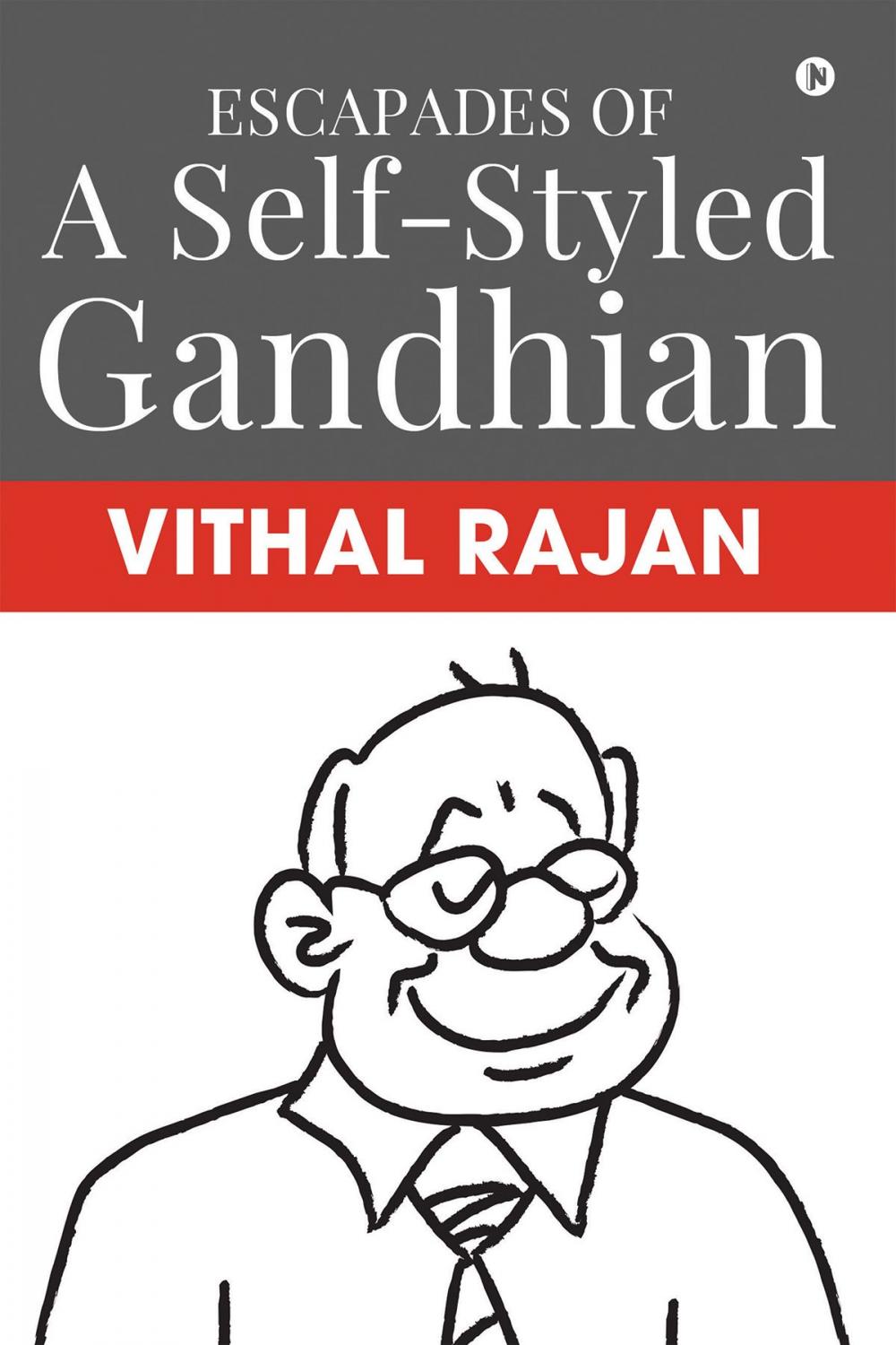 Big bigCover of Escapades of a Self-Styled Gandhian