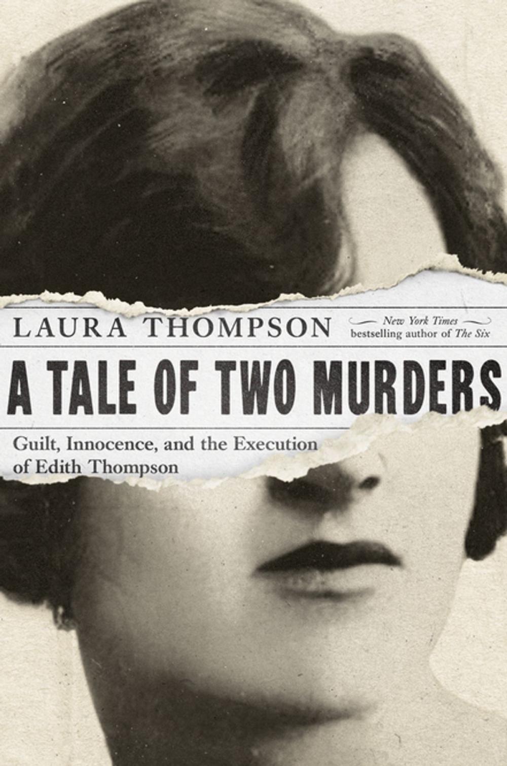 Big bigCover of A Tale of Two Murders: Guilt, Innocence, and the Execution of Edith Thompson