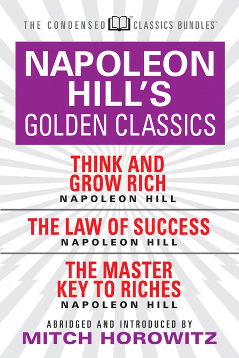 Big bigCover of Napoleon Hill's Golden Classics (Condensed Classics): featuring Think and Grow Rich, The Law of Success, and The Master Key to Riches