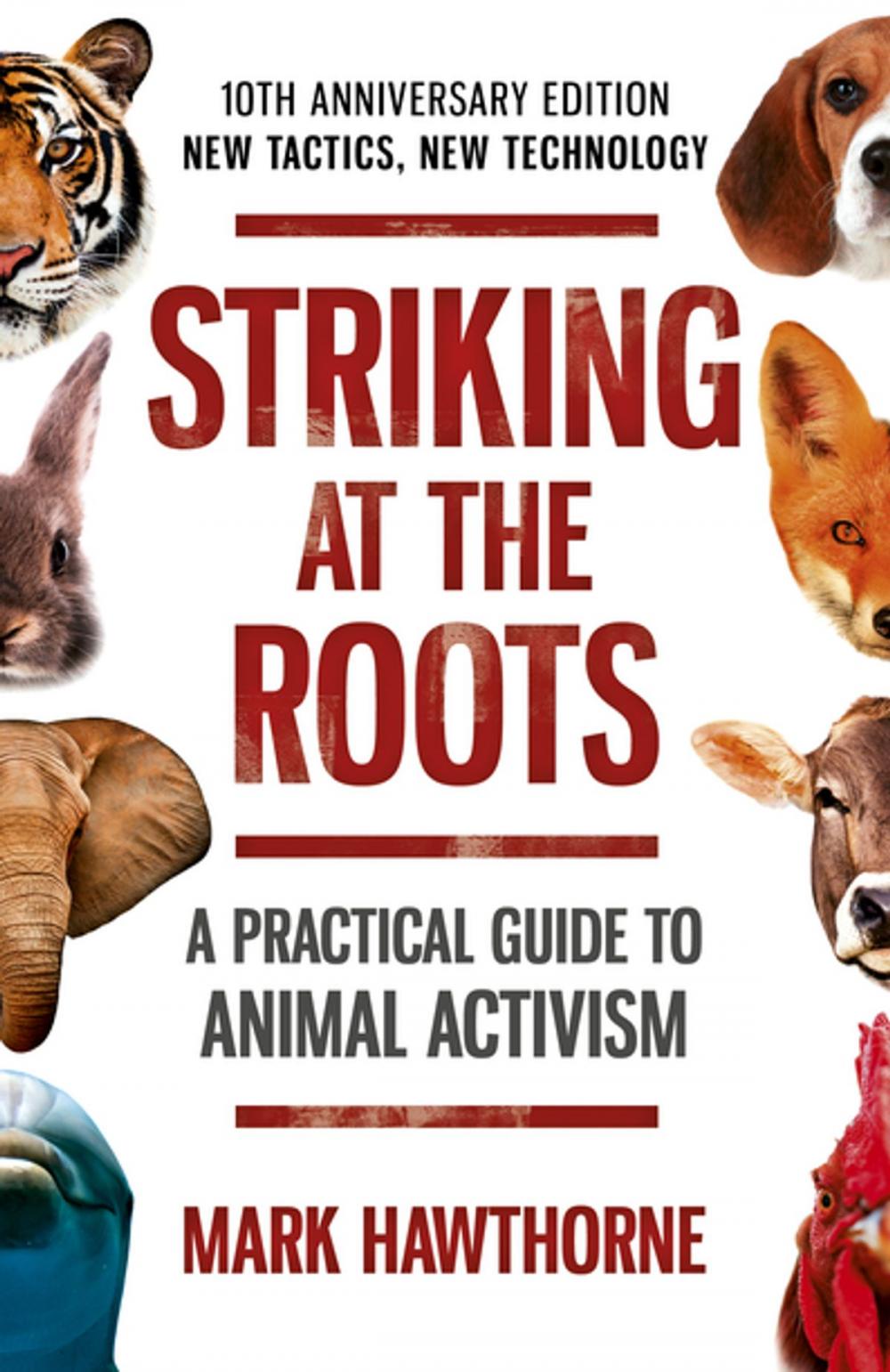 Big bigCover of Striking at the Roots: A Practical Guide to Animal Activism