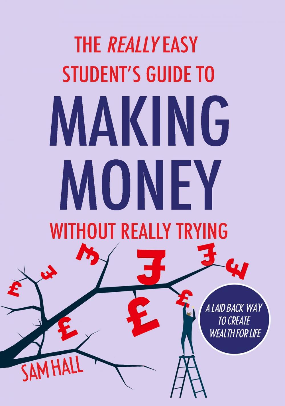 Big bigCover of The Really Easy Student’s Guide to Making Money Without Really Trying