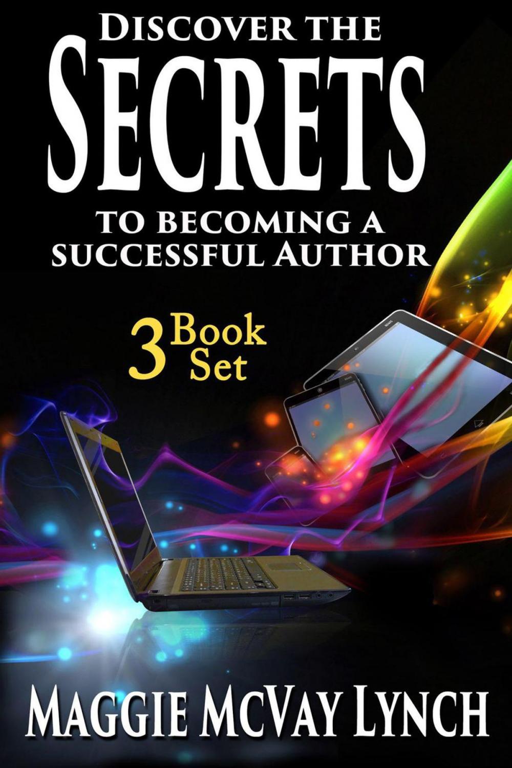 Big bigCover of Secrets to Becoming a Successful Author: 3 Book Set