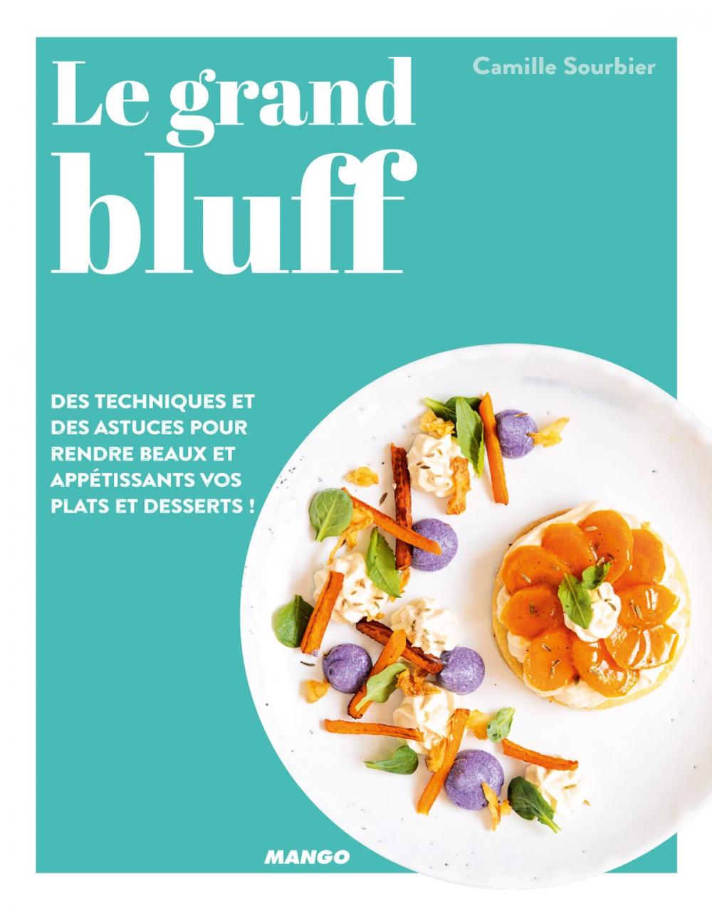 Big bigCover of Le grand bluff : Des recettes simples qui en jettent !