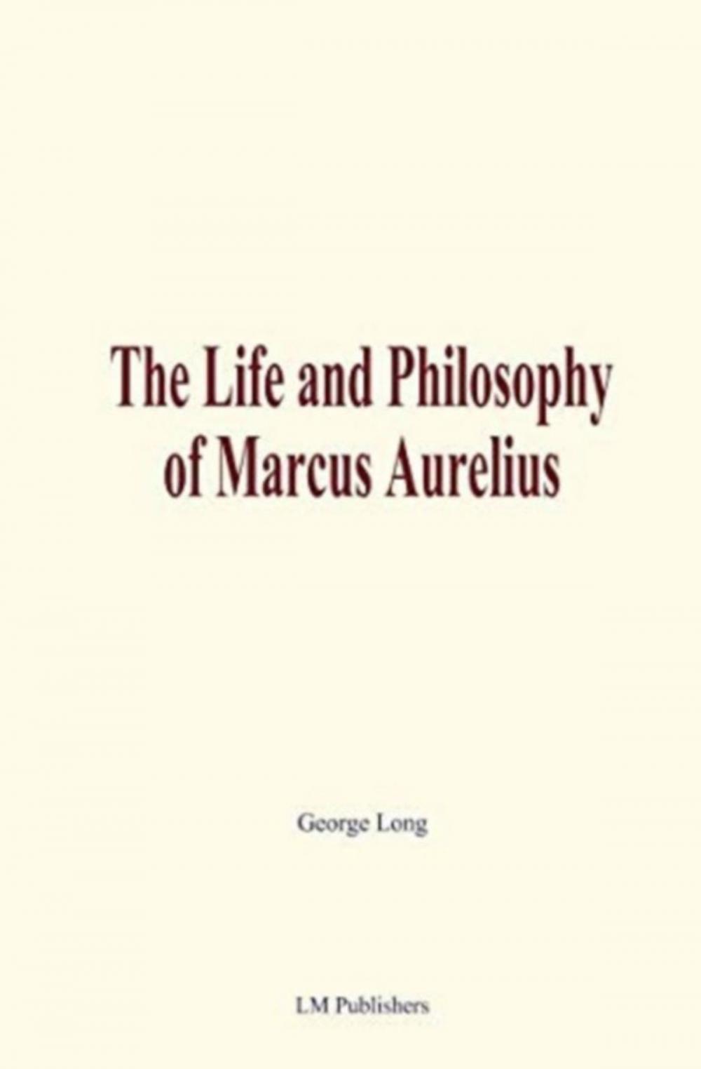 Big bigCover of The Life and Philosophy of Marcus Aurelius