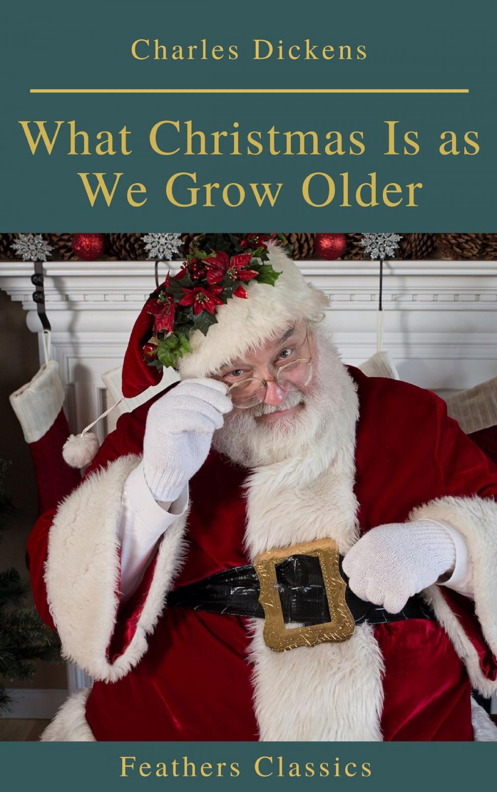 Big bigCover of What Christmas Is as We Grow Older (Feathers Classics)