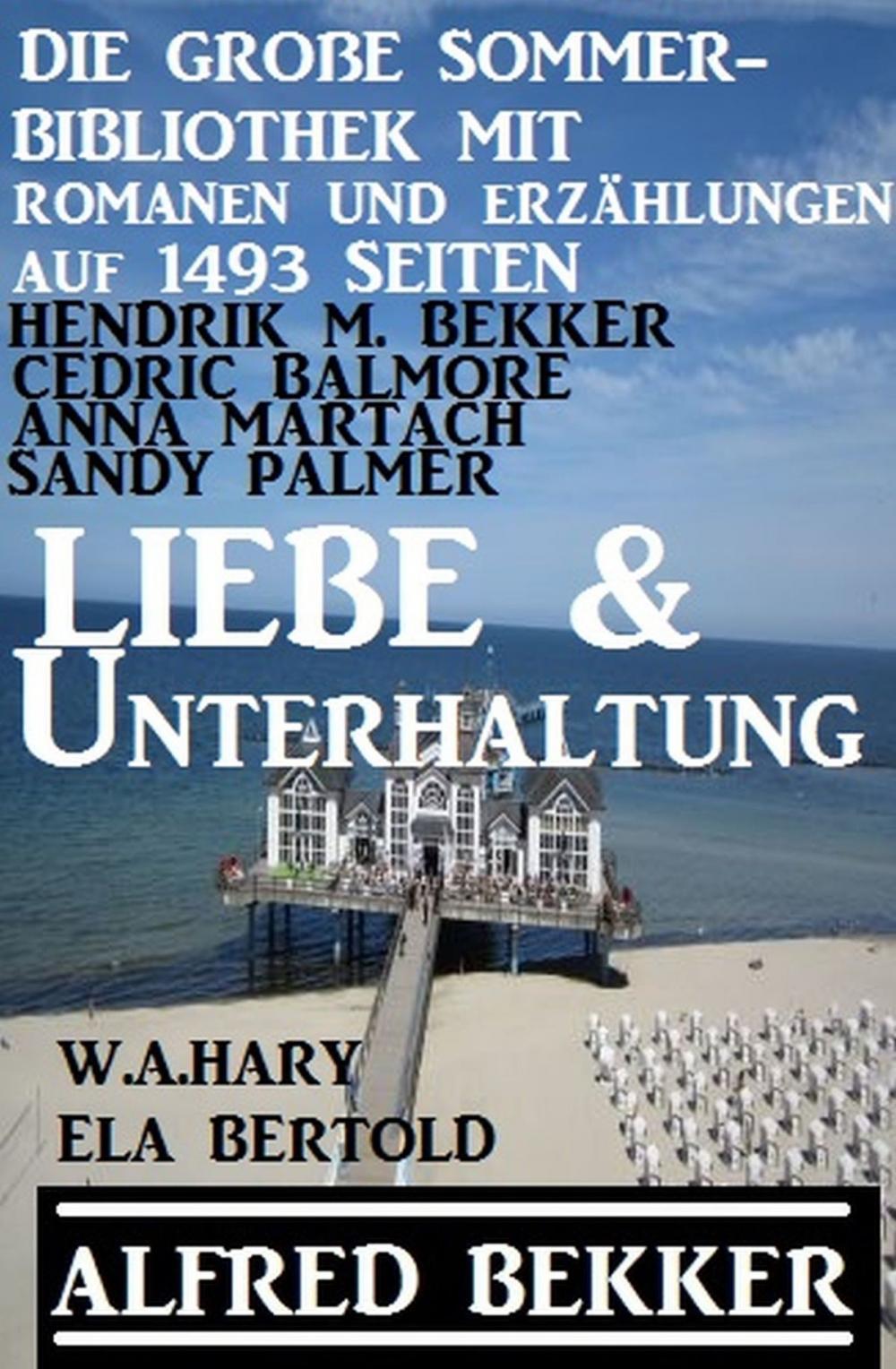 Big bigCover of Liebe & Unterhaltung - Die große Sommer-Bibliothek mit Romanen und Erzählungen auf 1493 Seiten