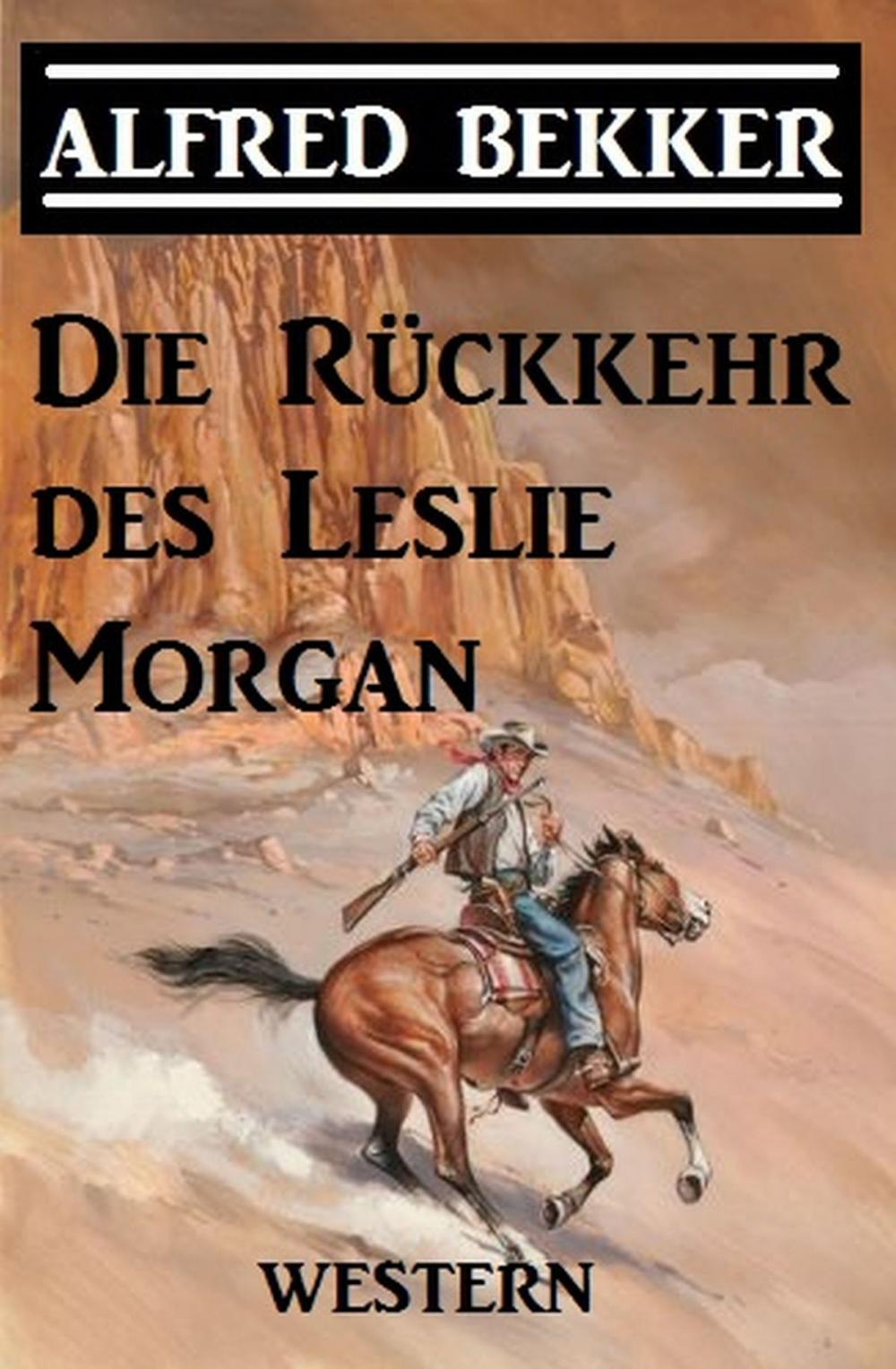 Big bigCover of Alfred Bekker Western - Die Rückkehr des Leslie Morgan