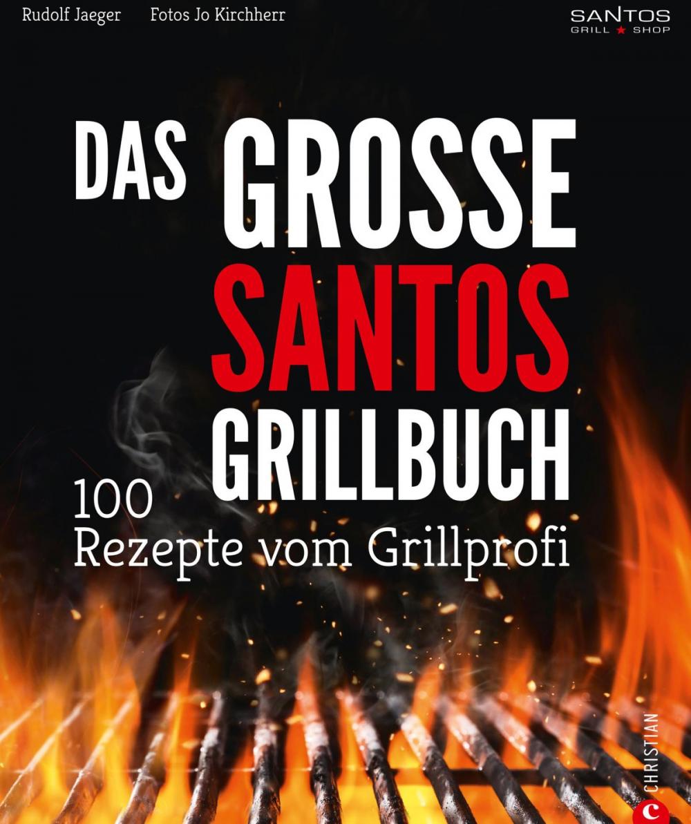 Big bigCover of Grillen: Santos – Das Grillbuch. 100 Rezepte vom Grillprofi. Eine Grillbibel der besten Grill- und BBQ-Rezepte. Von den Santos-Grillmeistern.