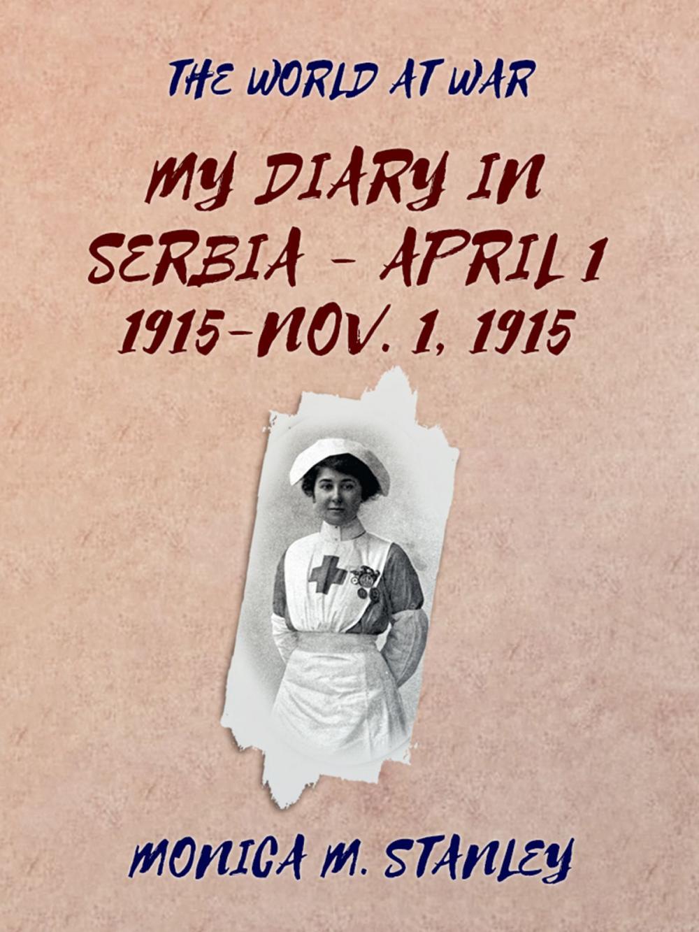 Big bigCover of My Diary in Serbia- April 1, 1915-Nov. 1, 1915