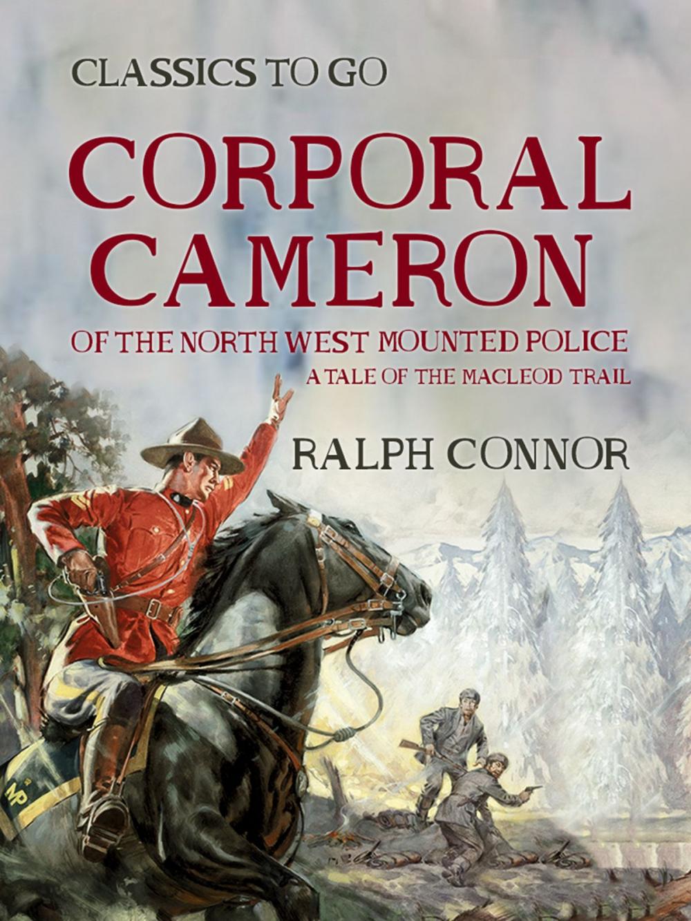 Big bigCover of Corporal Cameron of the North West Mounted Police A Tale of the MacLeod Trail