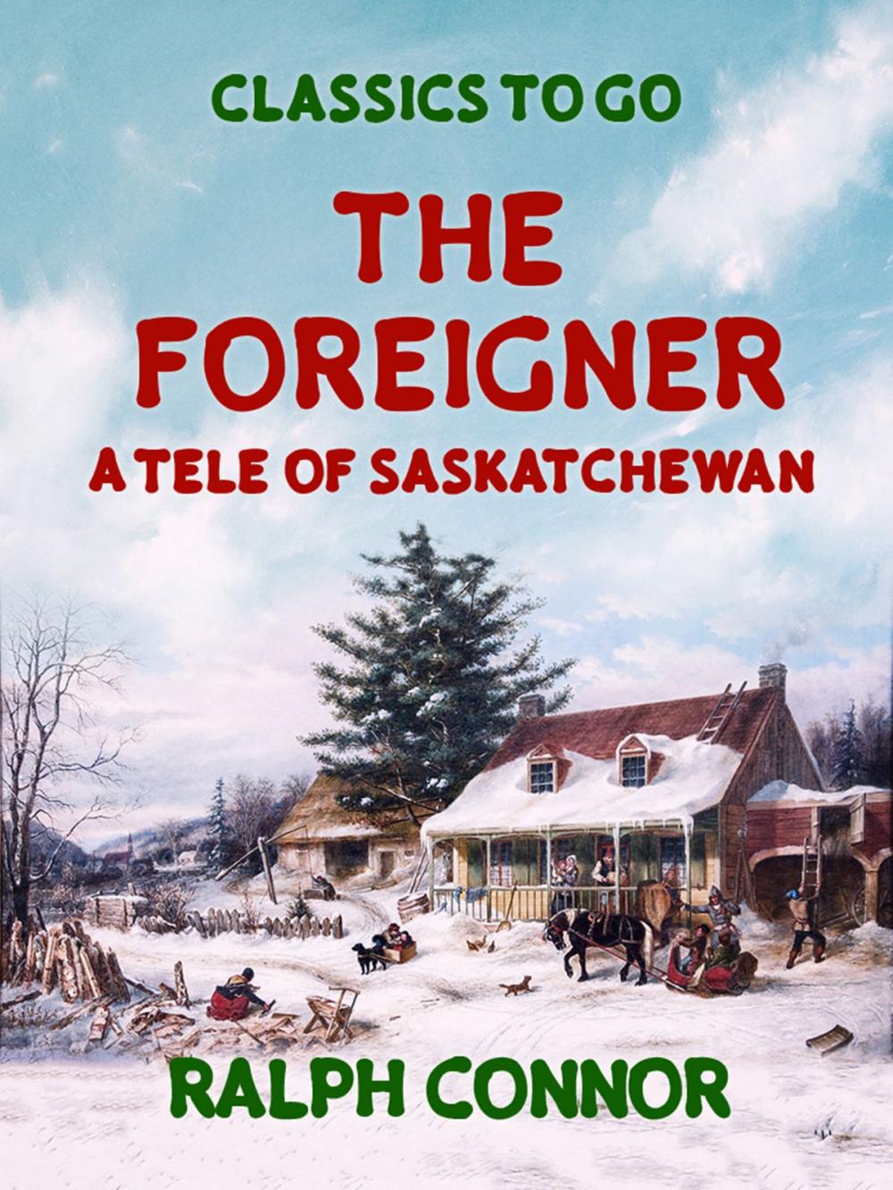 Big bigCover of The Foreigner A Tale of Saskatchewan