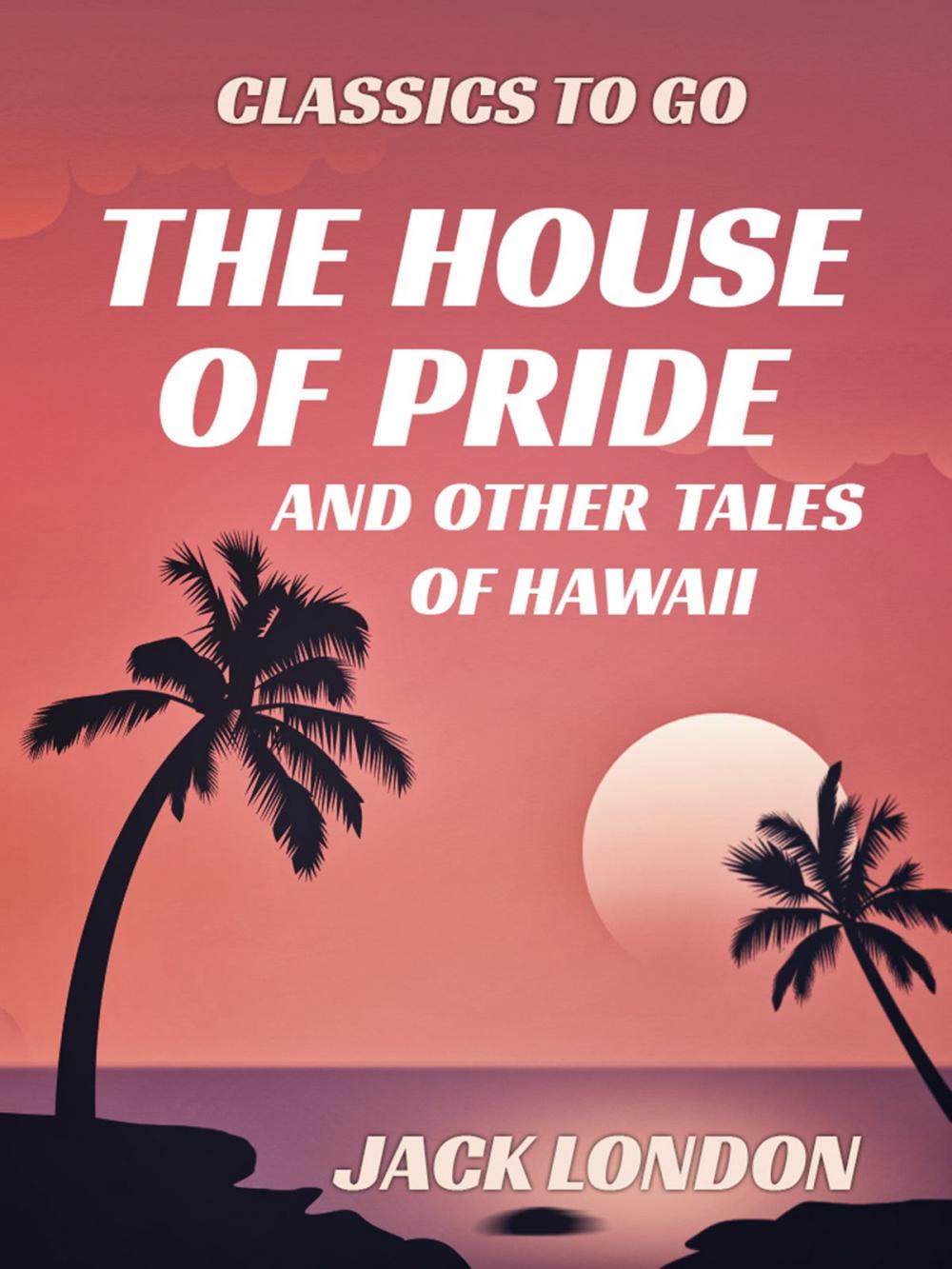 Big bigCover of The House of Pride and Other Tales of Hawaii