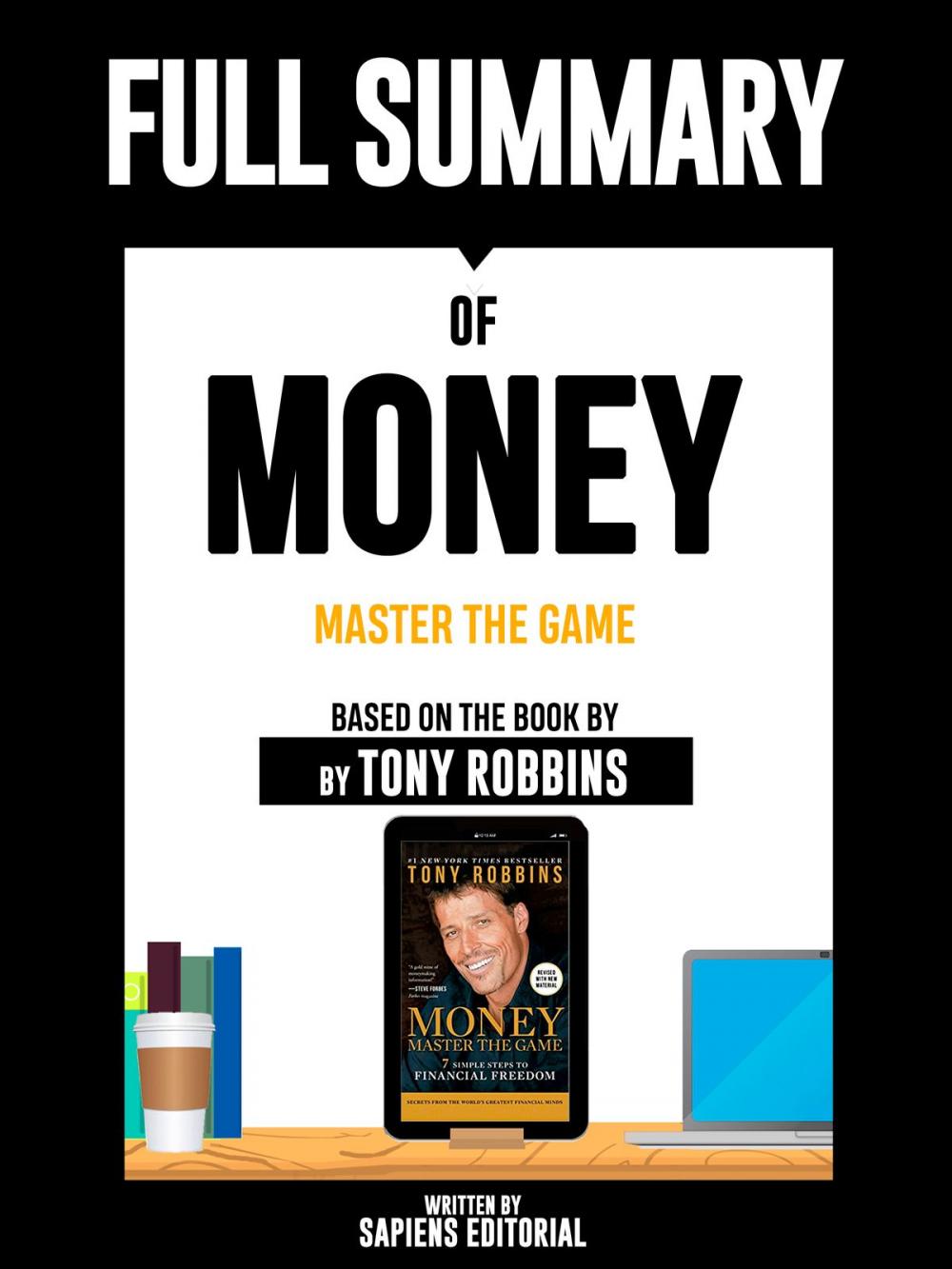 Big bigCover of Full Summary Of "Money: Master The Game – Based On The Book By Tony Robbins" Written By Sapiens Editorial