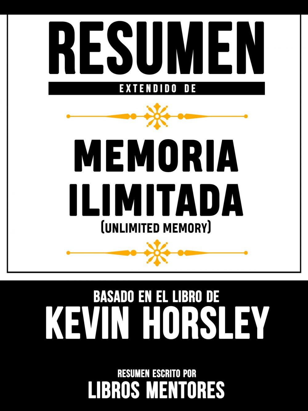 Big bigCover of Resumen Extendido De Memoria Ilimitada (Unlimited Memory) – Basado En El Libro De Kevin Horsley