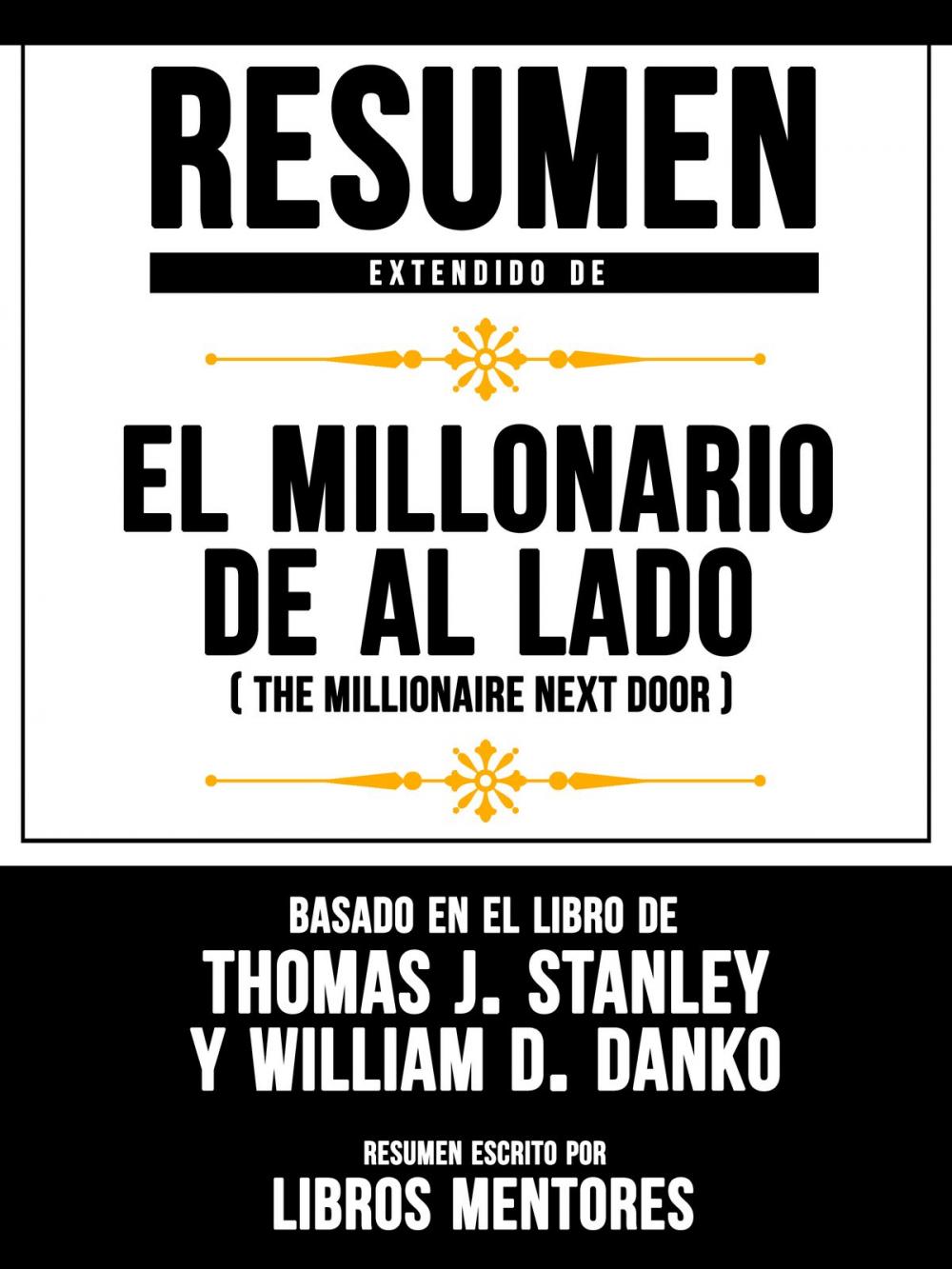 Big bigCover of Resumen Extendido De El Millonario De Al Lado (The Millionaire Next Door) - Basado En El Libro De Thomas J. Stanley y William D. Danko