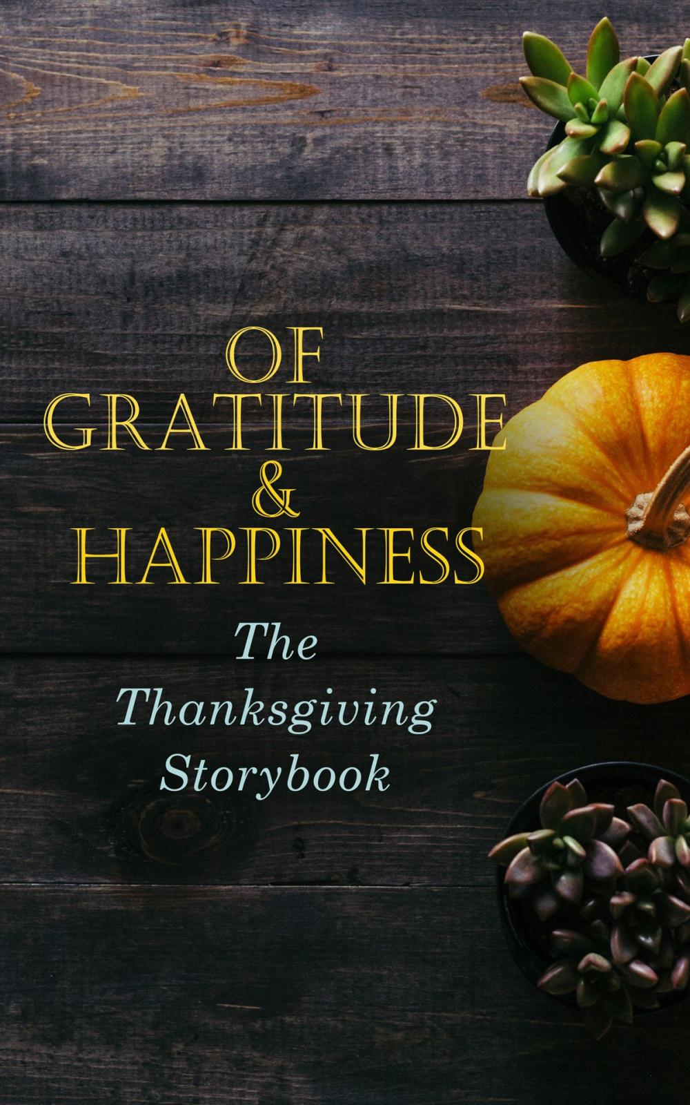 Big bigCover of Of Gratitude & Happiness - The Thanksgiving Storybook