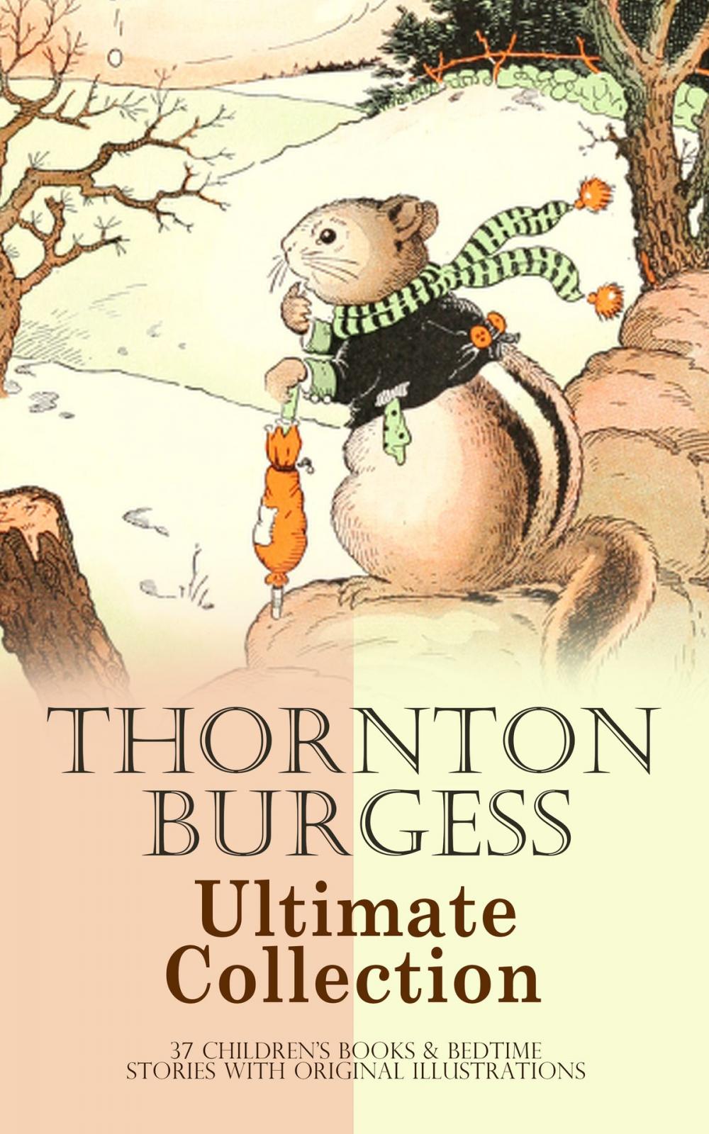 Big bigCover of THORNTON BURGESS Ultimate Collection: 37 Children's Books & Bedtime Stories with Original Illustrations