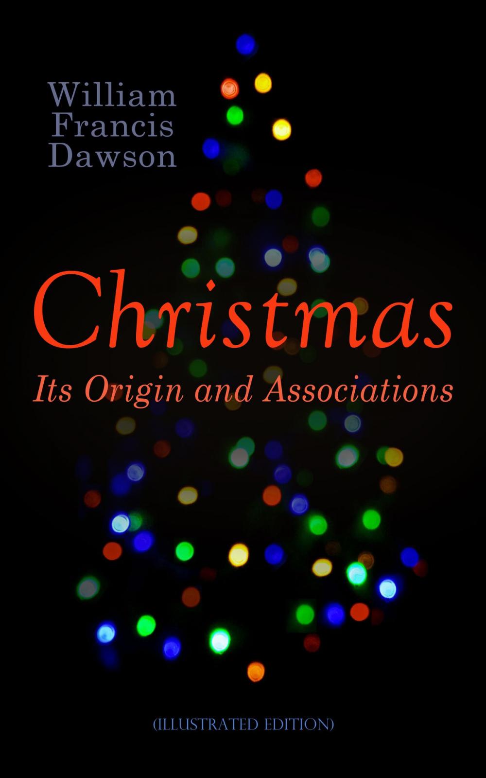 Big bigCover of Christmas: Its Origin and Associations (Illustrated Edition)