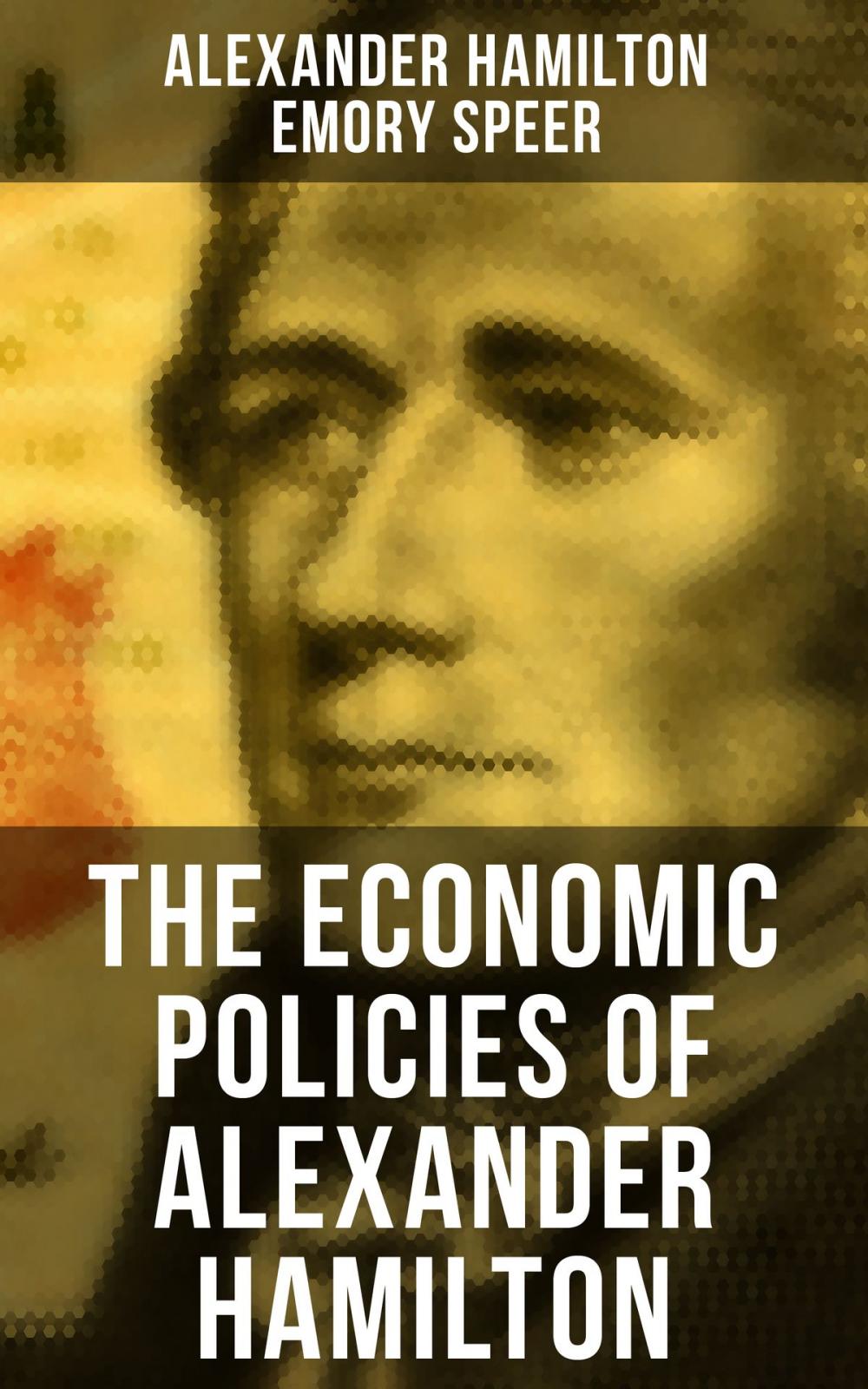 Big bigCover of The Economic Policies of Alexander Hamilton