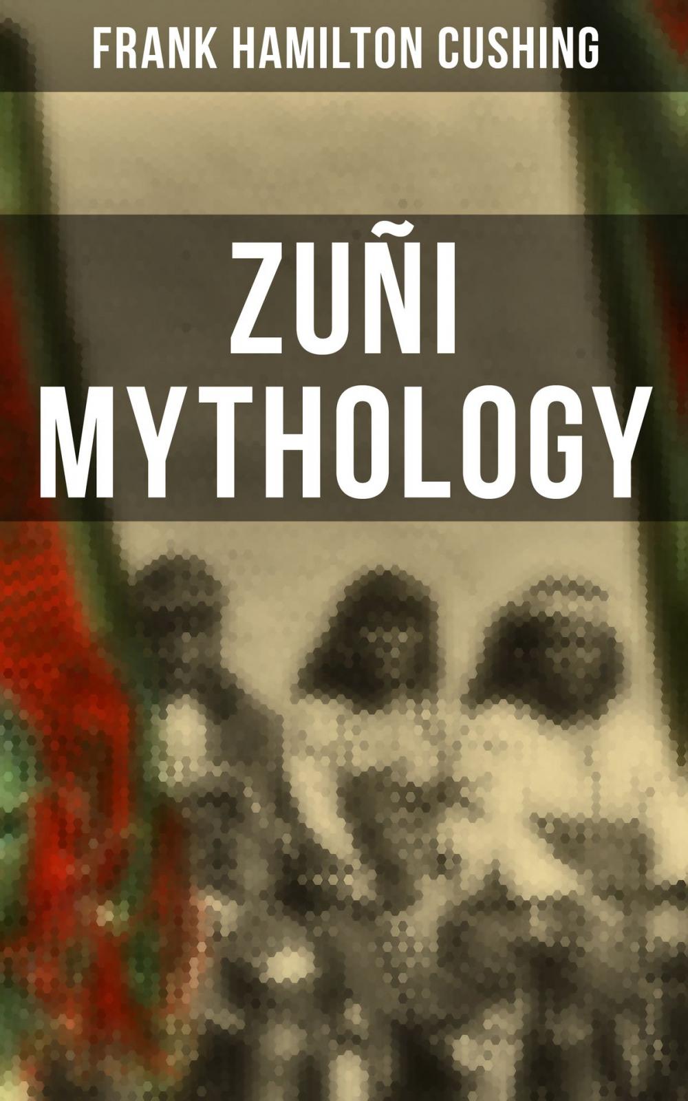 Big bigCover of Zuñi Mythology