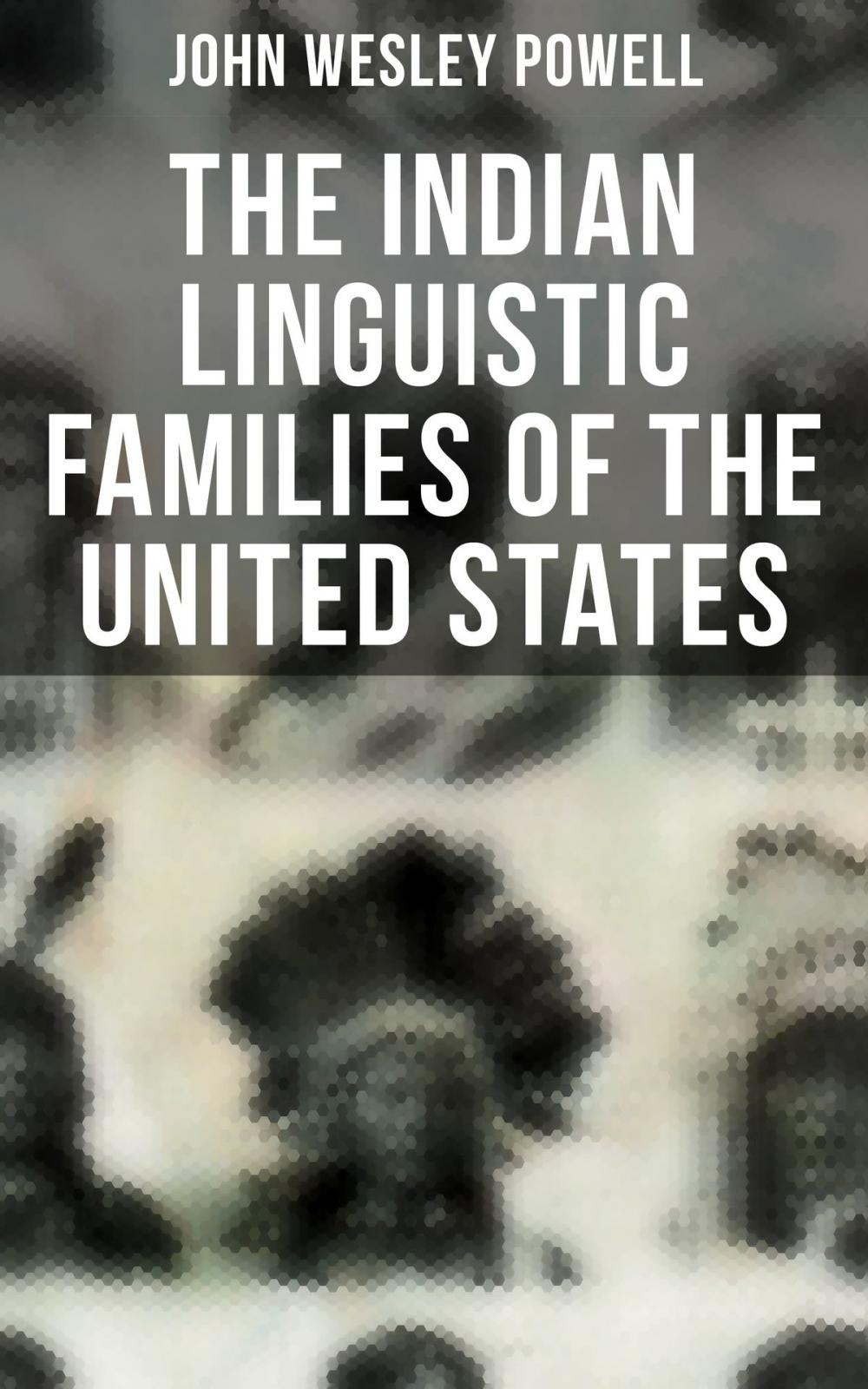 Big bigCover of The Indian Linguistic Families of the United States