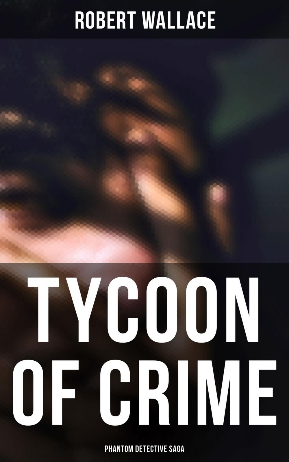 Big bigCover of Tycoon of Crime: Phantom Detective Saga