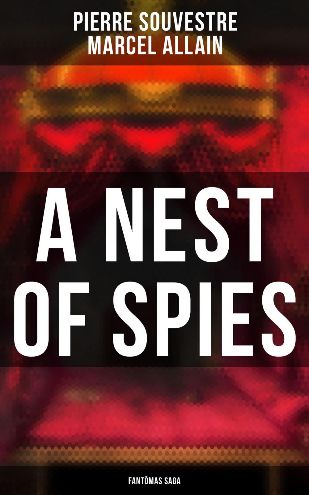 Big bigCover of A Nest of Spies: Fantômas Saga