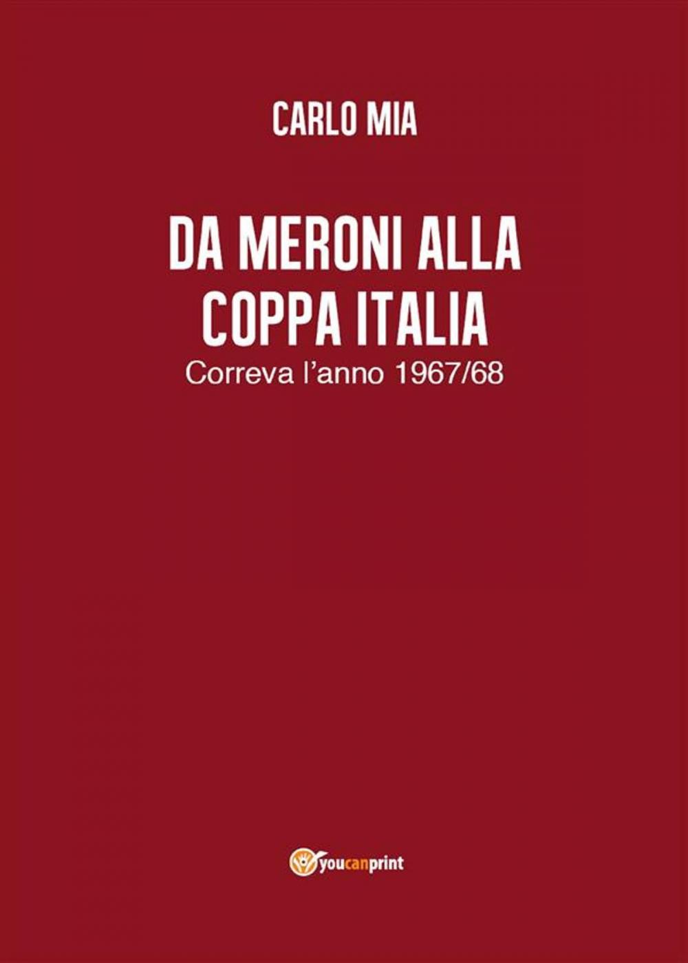 Big bigCover of Da Meroni alla Coppa Italia. Correva l’anno 1967/68