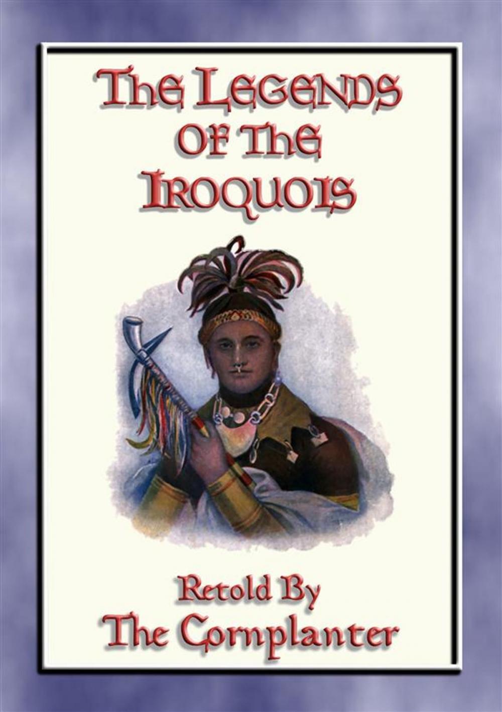 Big bigCover of LEGENDS of the IROQUOIS - 24 Native American Legends and Stories