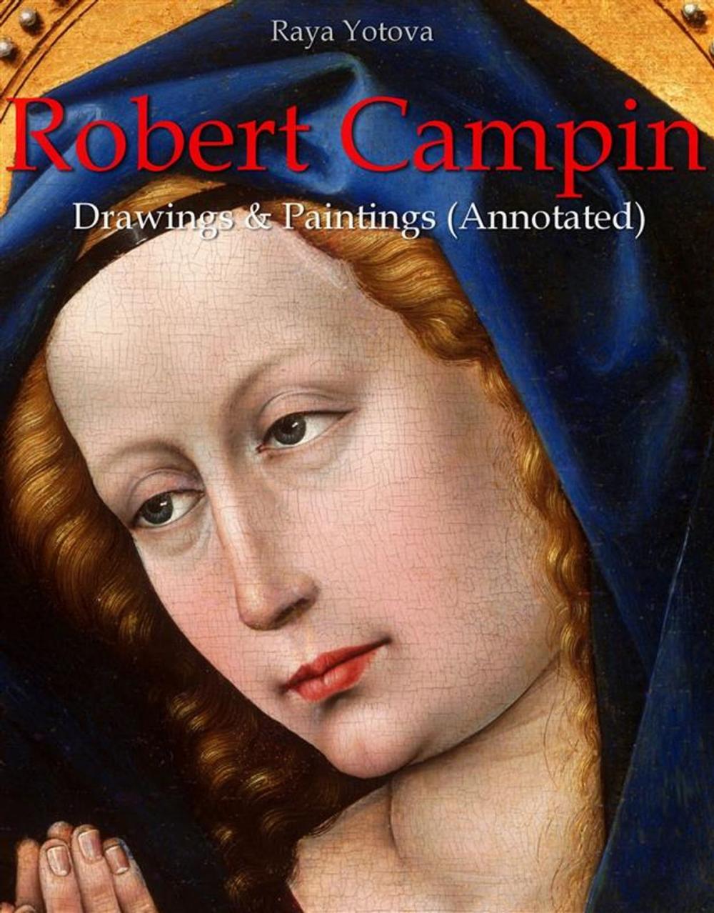 Big bigCover of Robert Campin: Drawings & Paintings (Annotated)