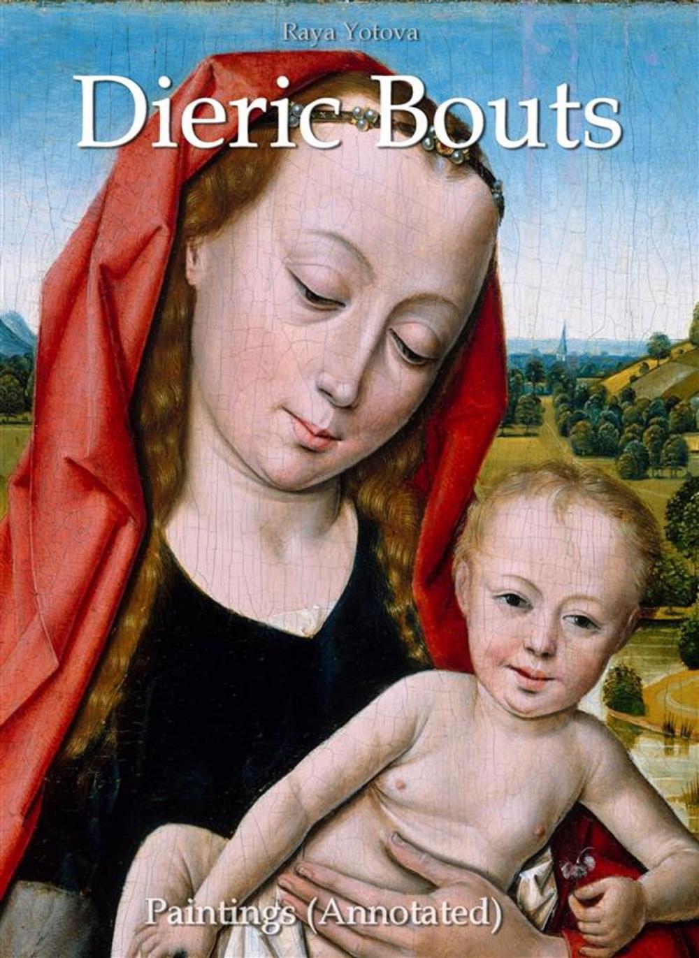 Big bigCover of Dieric Bouts: Paintings (Annotated)