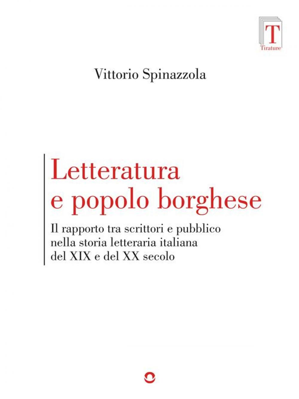 Big bigCover of Letteratura e popolo borghese. Il rapporto tra scrittori e pubblico nella storia letteraria italiana del XIX e del XX secolo