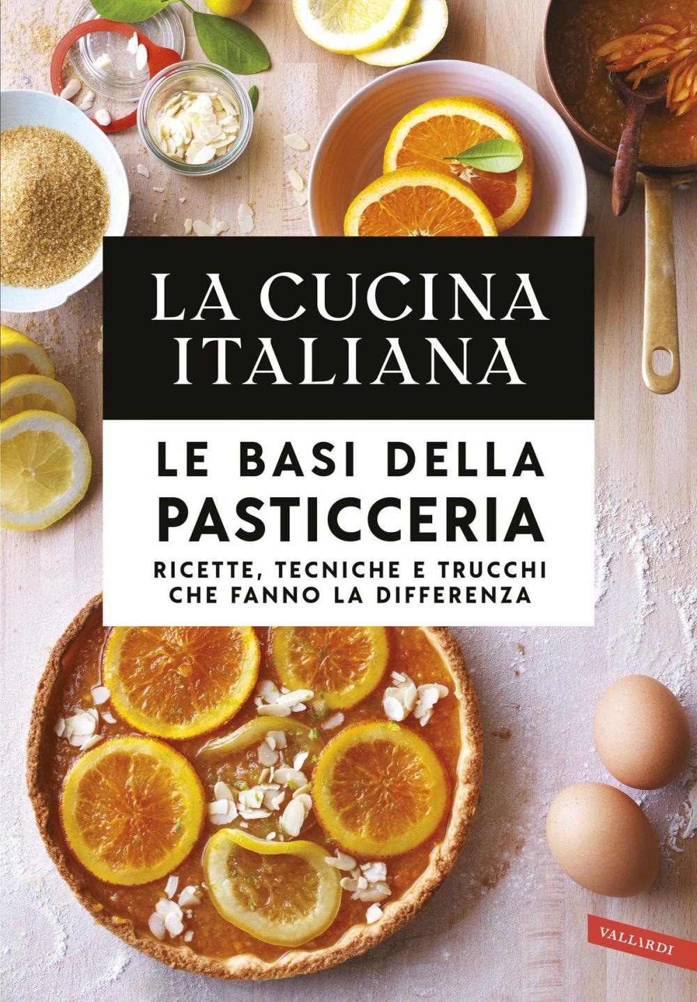 Big bigCover of La Cucina Italiana. Le basi della pasticceria