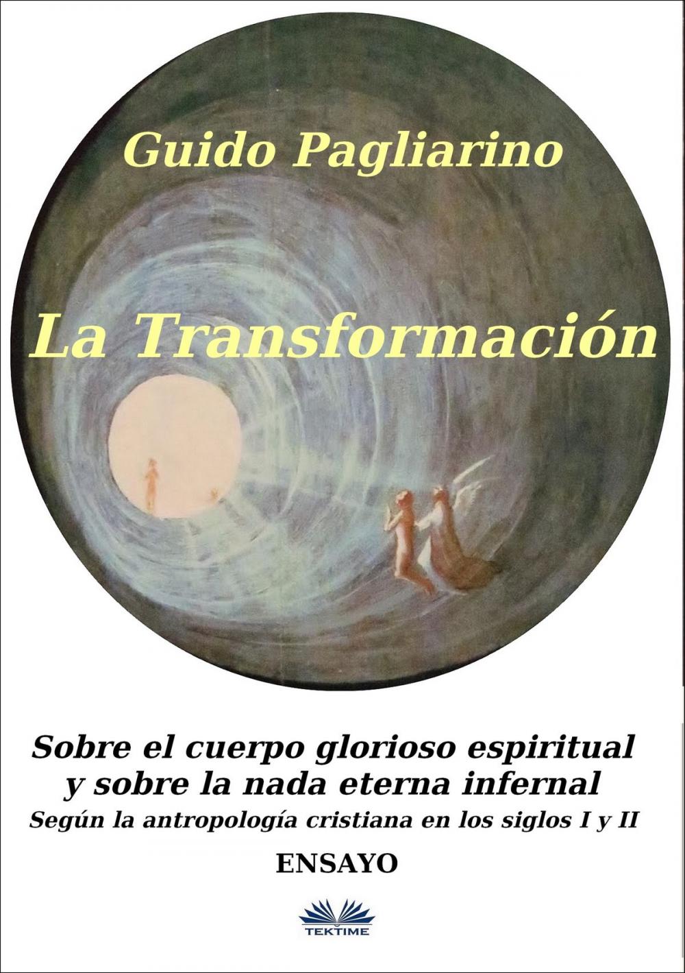 Big bigCover of La Transformación: Sobre El Cuerpo Glorioso Espiritual Y Sobre La Nada Eterna Infernal