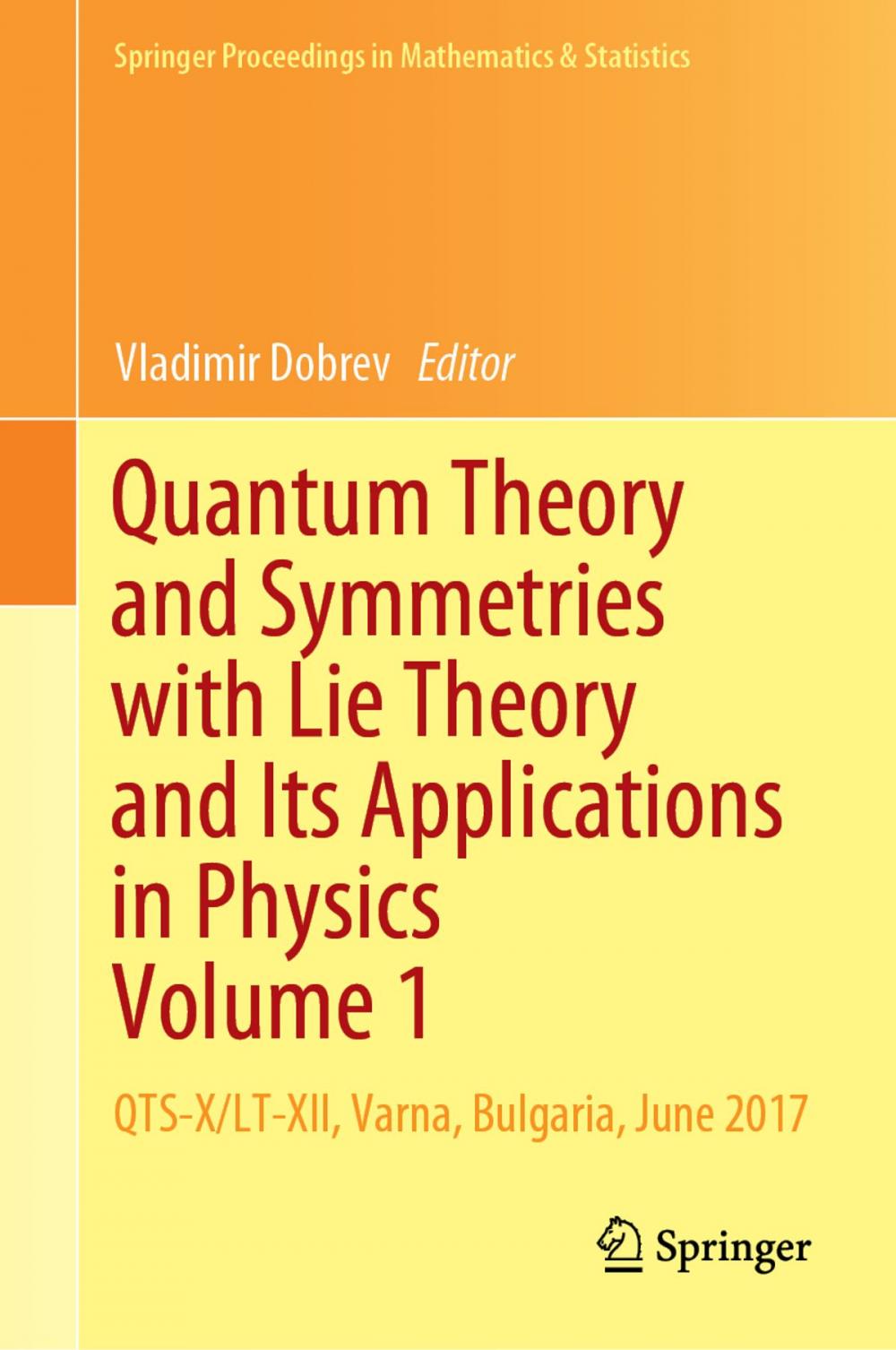 Big bigCover of Quantum Theory and Symmetries with Lie Theory and Its Applications in Physics Volume 1