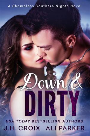 Cover of the book Down and Dirty by J.H. Croix, Ali Parker