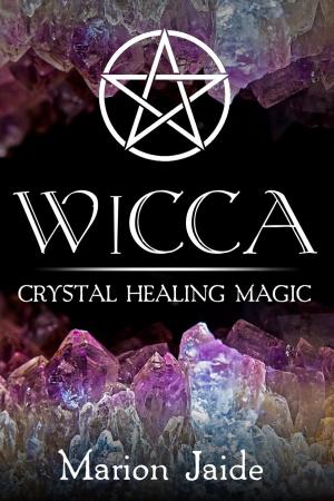 Cover of the book Wicca: Crystal Healing Magic by Kyle Brandon Leite