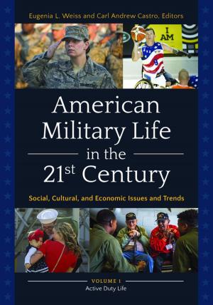 Cover of the book American Military Life in the 21st Century: Social, Cultural, and Economic Issues and Trends [2 volumes] by Robert Burgin