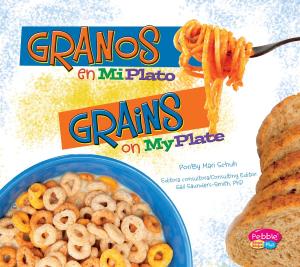 Cover of the book Granos en MiPlato/Grains on MyPlate by Nancy Harris