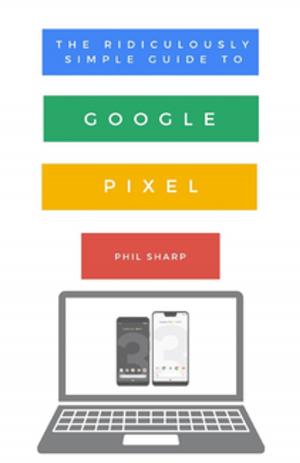Book cover of The Ridiculously Simple Guide to Google Pixel