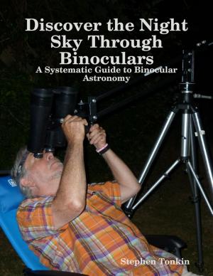 Cover of the book Discover the Night Sky Through Binoculars - A Systematic Guide to Binocular Astronomy by Sandra D Halpenny