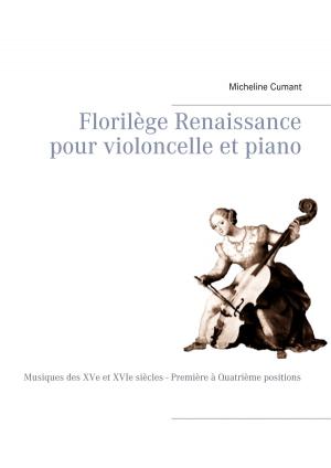 Cover of the book Florilège Renaissance pour violoncelle et piano by Felix Aeschbacher, Kurt Tepperwein