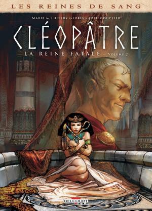 Cover of the book Les Reines de sang - Cléopâtre, la Reine fatale T02 by Karina Lyfoung, Patricia Lyfoung