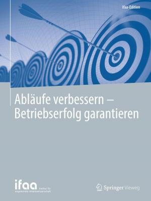 Cover of the book Abläufe verbessern - Betriebserfolg garantieren by Henri M. Duvernoy, Francoise Cattin, Thomas P. Naidich, Charles Raybaud, P.Y. Risold, Ugo Salvolini, Ugo Scarabino