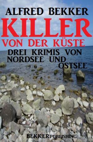 Cover of the book Killer von der Küste: Drei Krimis von Nordsee und Ostsee by Jasper P. Morgan